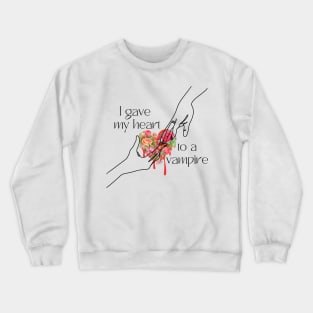 I Gave My Heart To A Vampire Crewneck Sweatshirt